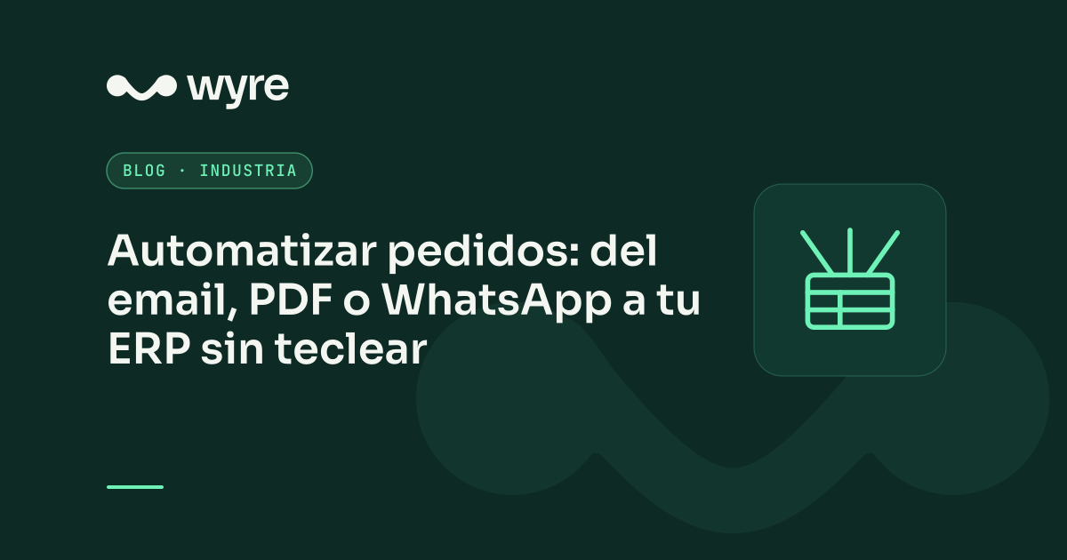 Automatizar pedidos: del email, PDF o WhatsApp a tu ERP sin teclear