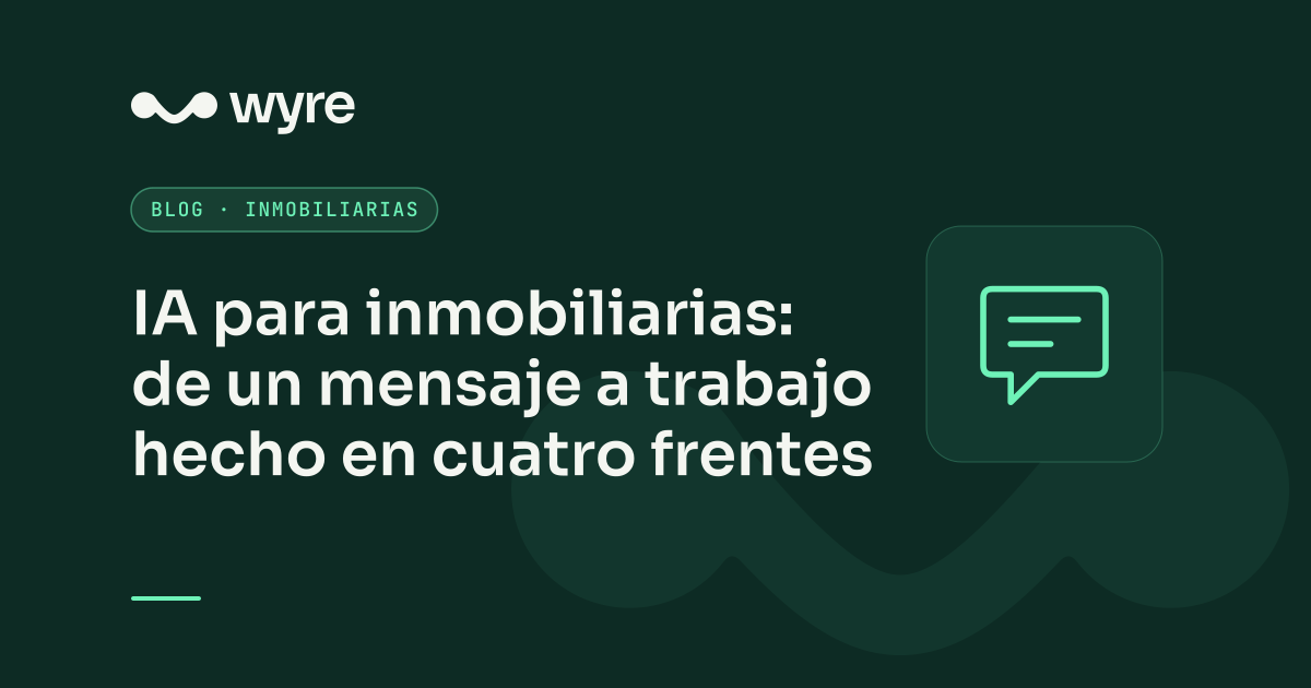 IA para inmobiliarias: de un mensaje a trabajo hecho en cuatro frentes