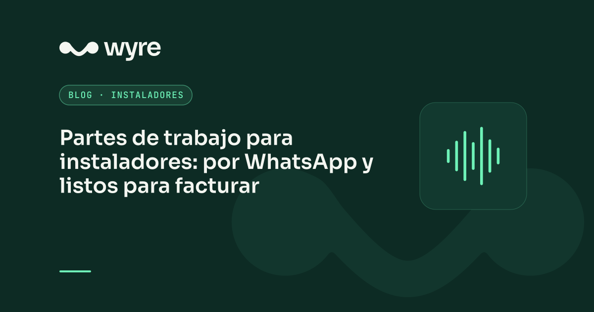 Partes de trabajo para instaladores: por WhatsApp y listos para facturar
