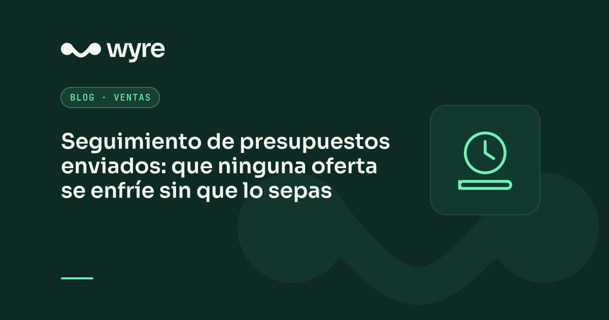Seguimiento de presupuestos enviados: que ninguna oferta se enfríe sin que lo sepas